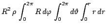 $\displaystyle R^2  \rho  \int_0^{2\pi}R  d\varphi  \int_0^{2\pi}d\vartheta \int_0^r r  dr$
