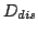 $\displaystyle D_{dis}$